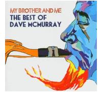Dave McMurray - My Brother And Me: The Best Of Dave McMurray