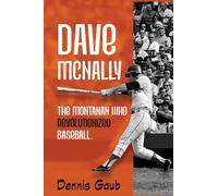 Dave McNally: The Montanan Who Revolutionized Baseball