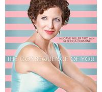 Dave Miller Trio & Rebecca Dum - The Consequence Of You