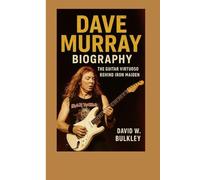 DAVE MURRAY BIOGRAPHY: The Guitar Virtuoso Behind Iron Maiden