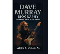 DAVE MURRAY BIOGRAPHY: The Melodic Master of Iron Maiden