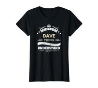 Dave Name - Its A Dave Thing You Wouldn't Value Graphic T-Shirt, Women, Black, XS