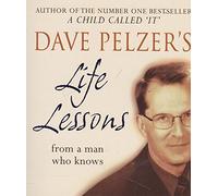 Dave Pelzer’s Life Lessons: from a man who knows