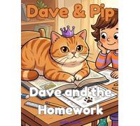 Dave & Pip: Dave and the Homework: A Funny Cat Story and Colouring Book for Kids Ages 5-9 (Dave & Pip: Standalone Stories)