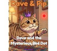 Dave & Pip: Dave and the Mysterious Red Dot: A Funny Cat Story and Coloring Book for Kids Ages 5-9 (Dave & Pip: Standalone Stories)