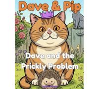 Dave & Pip: Dave and the Prickly Problem: A Funny Cat Story and Coloring Book for Kids Ages 5-9 (Dave & Pip: Standalone Stories)
