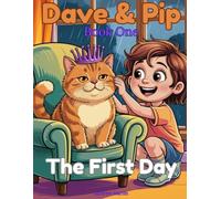 Dave & Pip: The First Day: A Funny Cat Story and Colouring Book for Kids Ages 5-9 (Dave & Pip "The School Holiday Adventures")