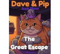 Dave & Pip: The Great Escape: A Funny Cat Story and Colouring Book for Kids Ages 5-9 (Dave & Pip "The School Holiday Adventures")