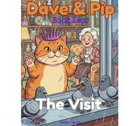 Dave & Pip: The Visit: A Funny Cat Story and Colouring Book for Kids Ages 5-9 (Dave & Pip "The School Holiday Adventures")