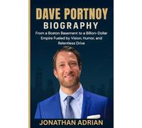 Dave Portnoy Biography: From a Boston Basement to a Billion-Dollar Empire Fueled by Vision, Humor, and Relentless Drive.