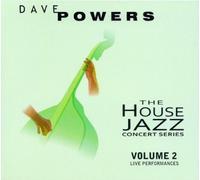 Dave Powers - The House Jazz Concert Series, Volume 2