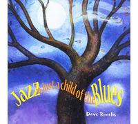Dave Rimelis - Jazz Is Just a Child of the Blues