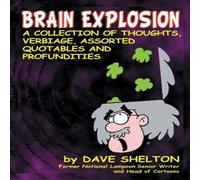 Dave Shelton Brain Explosion: A Collection of Thoughts, Verbiage, Assorted Dave Shelton Multicolor