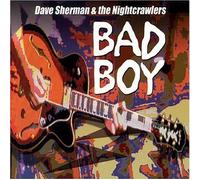 Dave Sherman & The Nightcrawlers - Bad Boy (US Import)