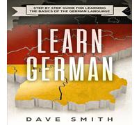 Dave Smith Learn German: Step by Step Guide For Learning The Basics of The Dave Smith Multicolor