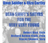 DAVE SOLDIER/ELIZA CARTHY - Dean Swift's Satyrs For The Very Very Young