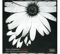 Dave Stapleton Quintet - When Life Was in Black and White
