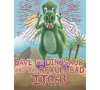 Dave the Dinosaur and the really bad itch