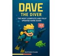 Dave the Diver Complete Game Guide : Tips and Tricks, Strategy Guide - Everything You Need from Ocean to Sushi Bar