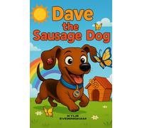 Dave the Sausage Dog: A Big Adventure for a Little Dog