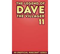 Dave the Villager 11: An Unofficial Minecraft Series (The Legend of Dave the Villager)
