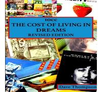 Dave Thompson 10cc: The Cost of Living in Dreams (Revised Edition) Paperback Book Dave Thompson Multicolor
