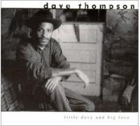Dave Thompson - Little Dave and Big Love
