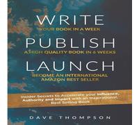 Dave Thompson WRITE PUBLISH LAUNCH (paperback): Insider Secrets to Accelerate Dave Thompson Multicolor