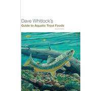 Dave Whitlock's Guide to Aquatic Trout Foods, Second Edition