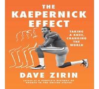 Dave Zirin The Kaepernick Effect : Taking a Knee, Changing the World Hardback Dave Zirin Multicolor