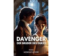 Davenger - Der Bruder des Dukes: Eine Regency Romance über Pflicht, Leidenschaft und das Ringen um das eigene Glück. Für alle Fans historischer Liebesromane. (Davenger Hall - Regency Romances)