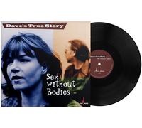 Dave's True Story - Sex Without Bodies [VINYL]