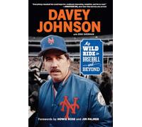 Davey Johnson: My Wild Ride in Baseball and Beyond