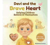 Davi and the Brave Heart: Helping Children Believe in Themselves (Davi and the Little Heart)