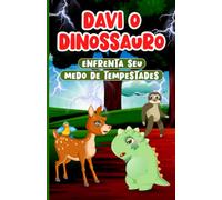 Davi o Dinossauro Enfrenta seu medo de Tempestades: Livro infantil em Português do Brasil Idades 2-7 | História para Crianças sobre Empatia e Bondade
