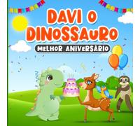 Davi o Dinossauro Melhor Aniversário: Livro Infantil em Português do Brasil de 2 a 7 Anos | História de Ninar sobre Amizade Verdadeira para Crianças