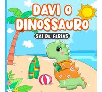 Davi o Dinossauro Sai de Férias: Livro em Português do Brasil para Crianças de 2 a 7 Anos | Aprendendo Sobre Boas Maneiras | História Infantis de Dormir