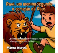 Davi, um menino segundo o coração de Deus.: Colorindo a Bíblia: com versículos reais em cada capítulo da vida de Davi.
