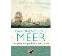 David Abulafia Michael Bischof Das unendliche Meer - Die große Weltge (Hardback)