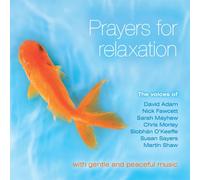 David Adam - Prayers for relaxation CD - David Adam; Nick Fawcett; Sarah Mayhew; Chris Morley; Siobhán O'Keeffe; Susan Sayers and Martin Shaw