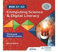 David Alford BGE S1-S3 Computing Science & Digital Literacy: Third & Fourth Levels Book David Alford Multicolor
