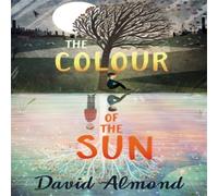 David Almond The Colour of the Sun Book David Almond Multicolor