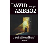 David Ambroz Biography: A Memoir of Hunger and Survival