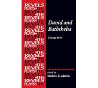 David and Bathsheba: By George Peele (The Revels Plays)