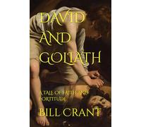 DAVID AND GOLIATH: A TALE OF FAITH AND FORTITUDE (questioning religion)