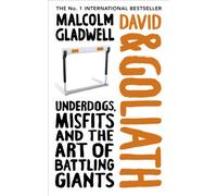 David and Goliath: Underdogs, Misfits and the Art of Battling Giants