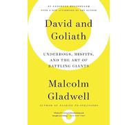 David and Goliath: Underdogs, Misfits, and the Art of Battling Giants