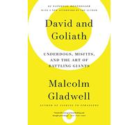 David and Goliath: Underdogs, Misfits, and the Art of Battling Giants