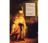 David and His Theologian: Literary, Social, and Theological Investigations of the Early Monarchy