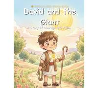 David and the Giant: A Children's Bible Story About Courage, Faith, and Trust in God